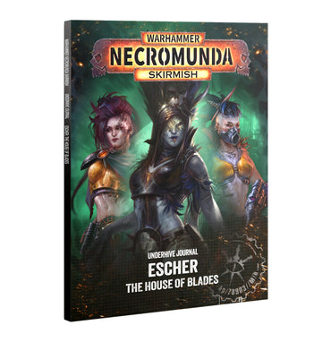 NECROMUNDA UNDERHIVE JOURNAL: ESCHER HOUSE OF BLADES
