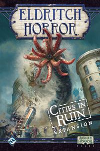 Eldritch Horror Cities in Ruin Expansion